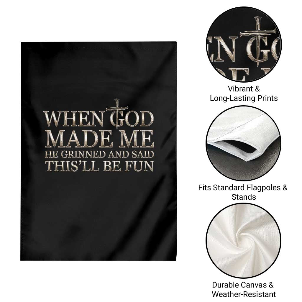 Funny Christian Saying Garden Flag When God Made Me He Grinned And Said This Will Be Fun