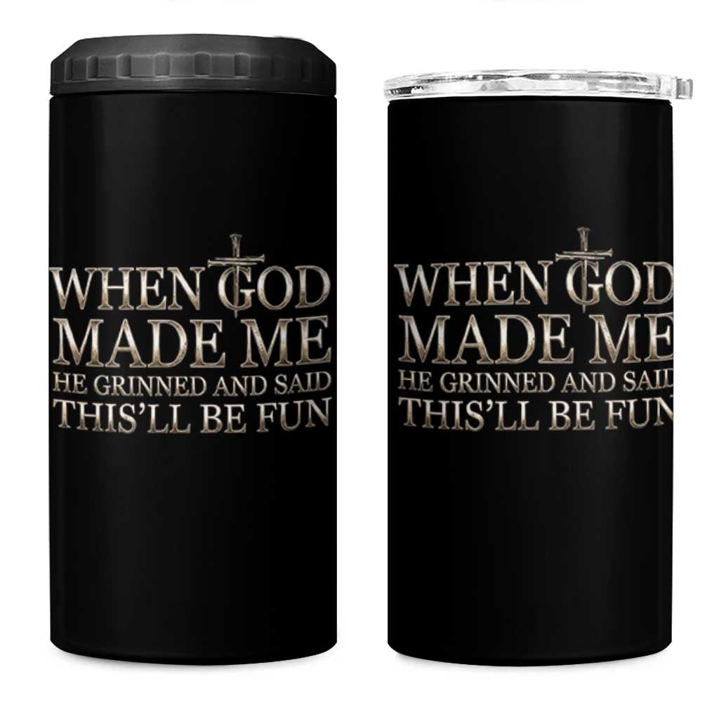 Funny Christian Saying 4 in 1 Can Cooler Tumbler When God Made Me He Grinned And Said This Will Be Fun