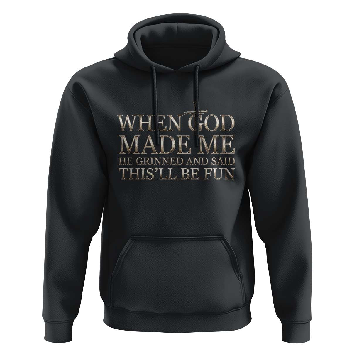 Funny Christian Saying Hoodie When God Made Me He Grinned And Said This Will Be Fun