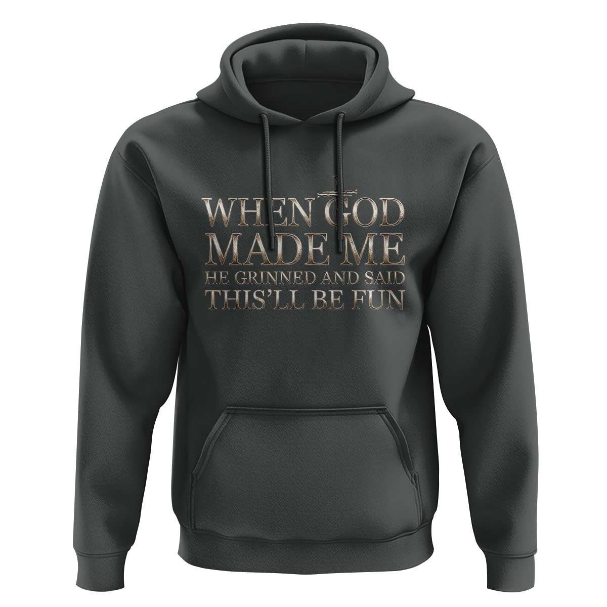 Funny Christian Saying Hoodie When God Made Me He Grinned And Said This Will Be Fun