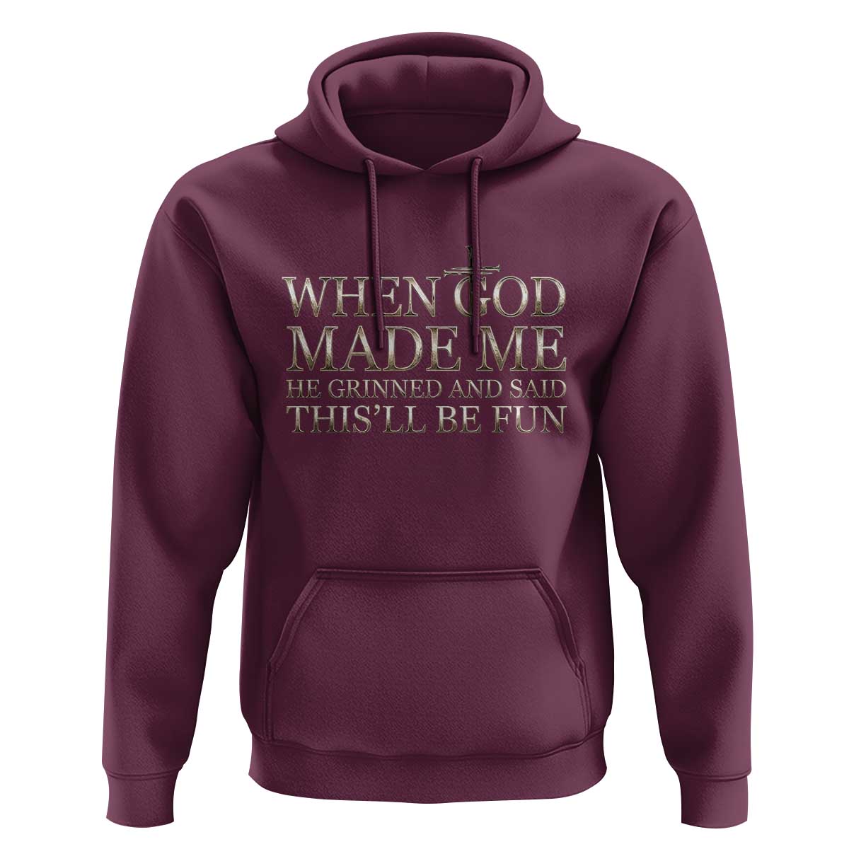 Funny Christian Saying Hoodie When God Made Me He Grinned And Said This Will Be Fun