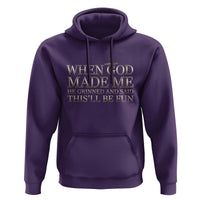 Funny Christian Saying Hoodie When God Made Me He Grinned And Said This Will Be Fun