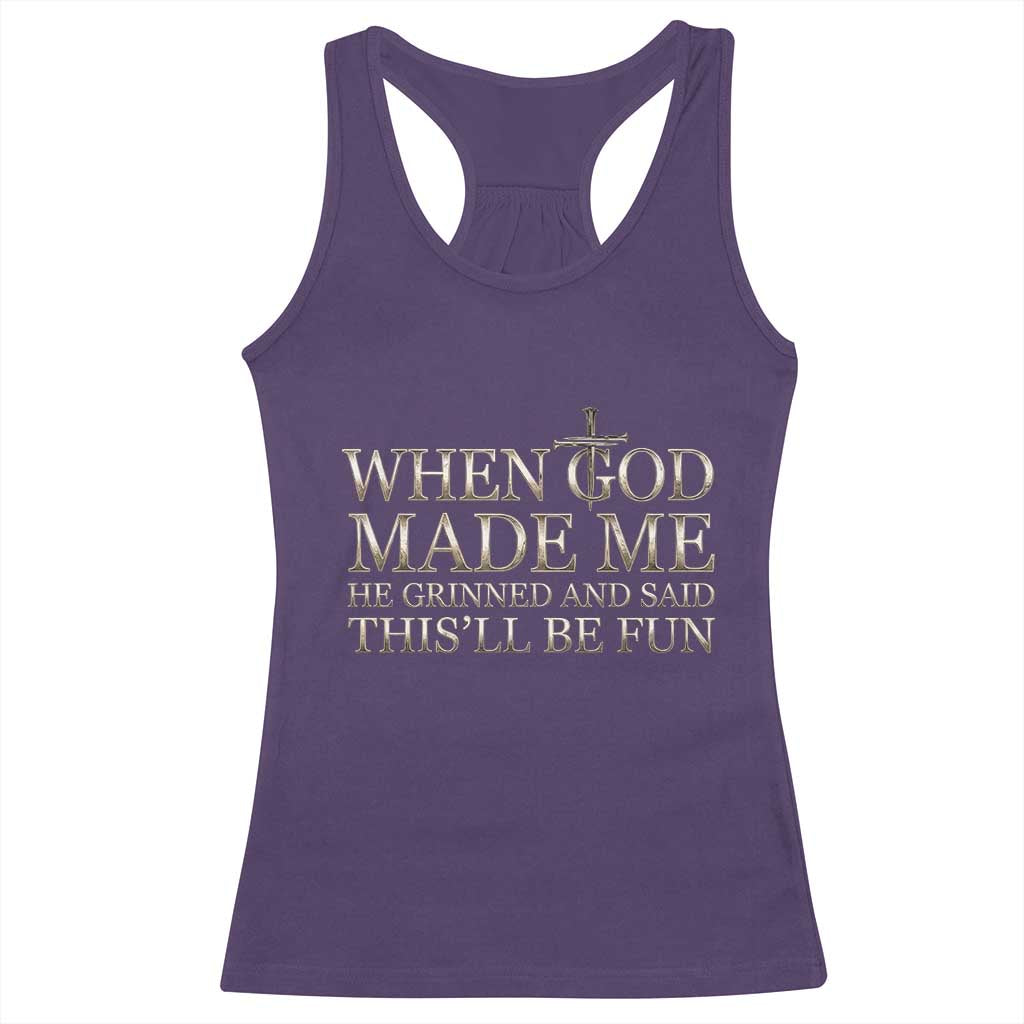 Funny Christian Saying Racerback Tank Top When God Made Me He Grinned And Said This Will Be Fun