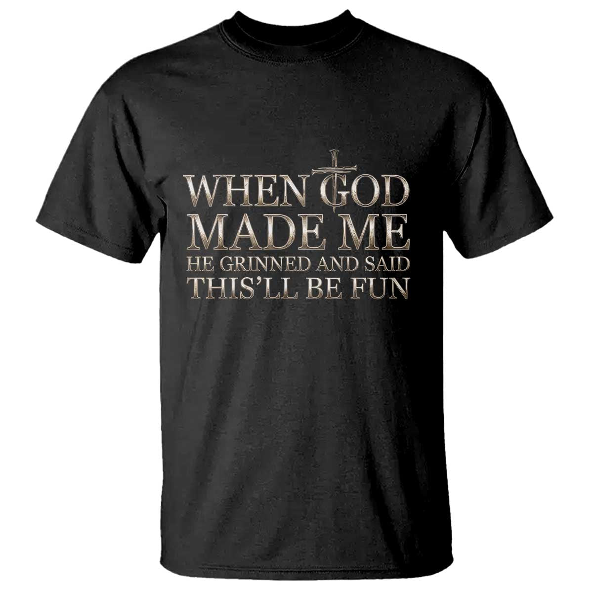 Funny Christian Saying T Shirt When God Made Me He Grinned And Said This Will Be Fun