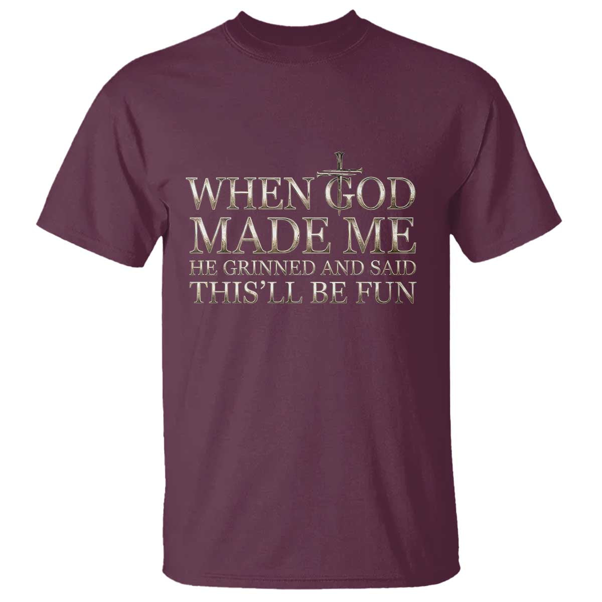 Funny Christian Saying T Shirt When God Made Me He Grinned And Said This Will Be Fun