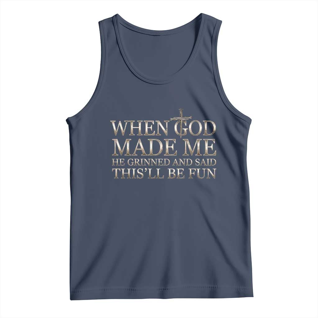 Funny Christian Saying Tank Top When God Made Me He Grinned And Said This Will Be Fun