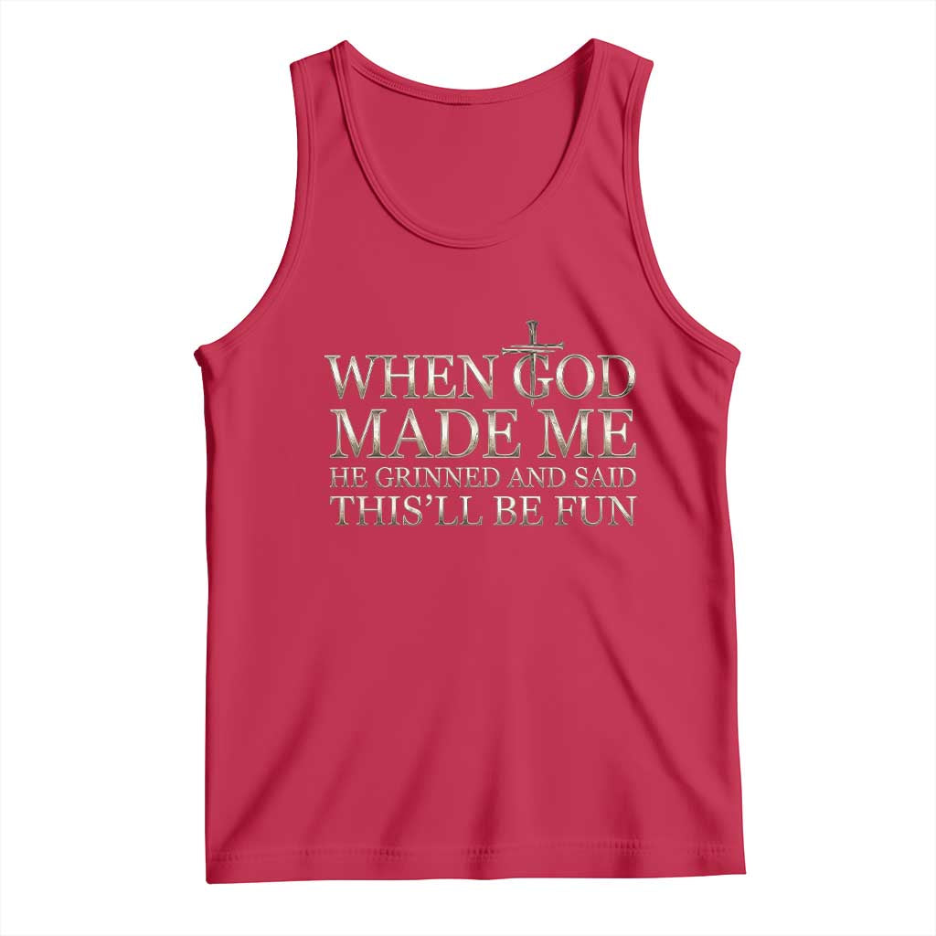 Funny Christian Saying Tank Top When God Made Me He Grinned And Said This Will Be Fun