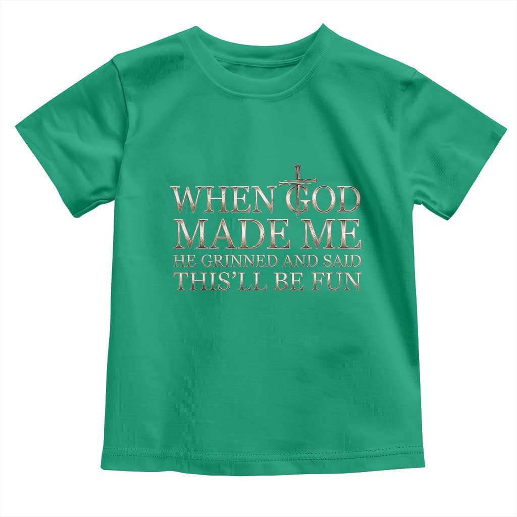 Funny Christian Saying Toddler T Shirt When God Made Me He Grinned And Said This Will Be Fun