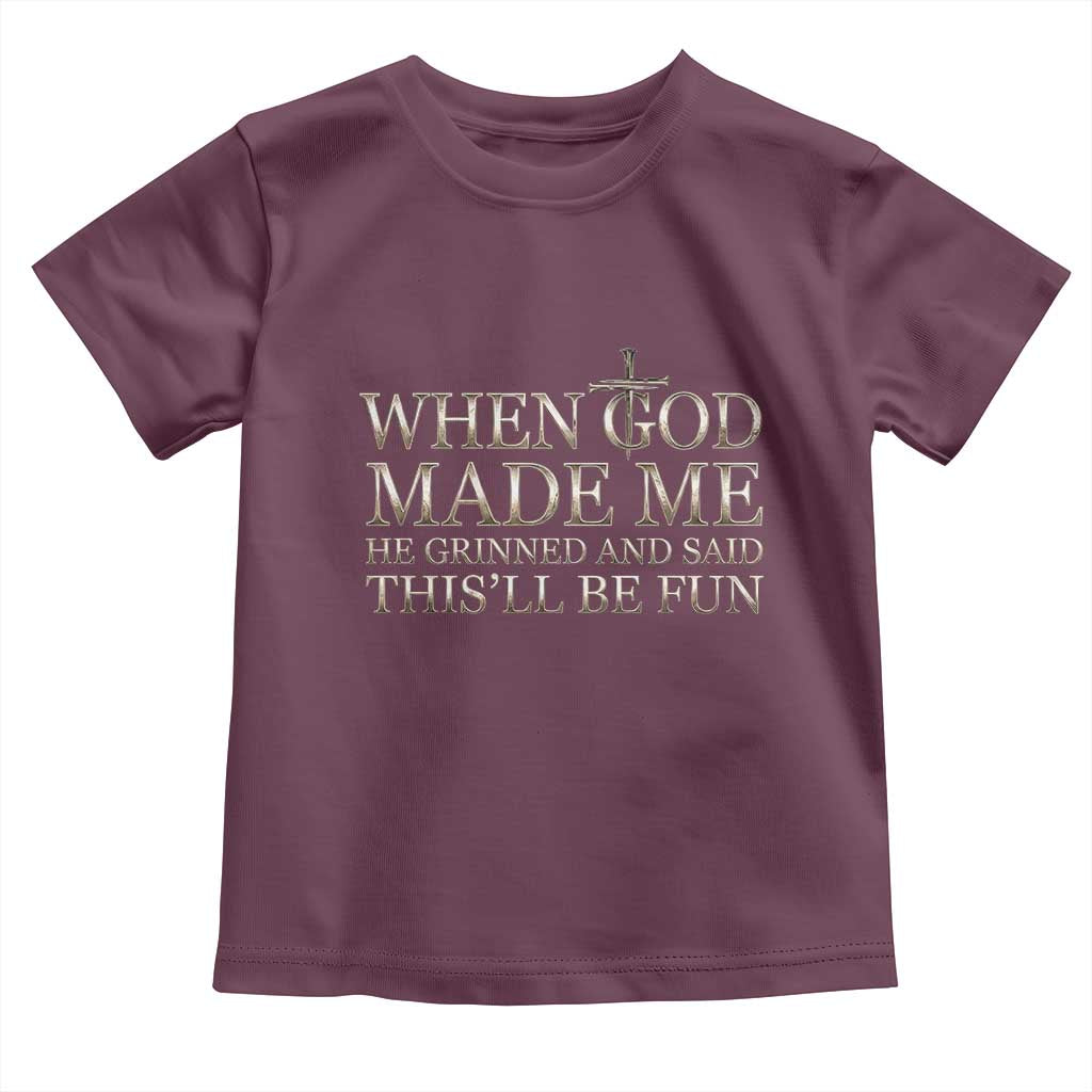 Funny Christian Saying Toddler T Shirt When God Made Me He Grinned And Said This Will Be Fun