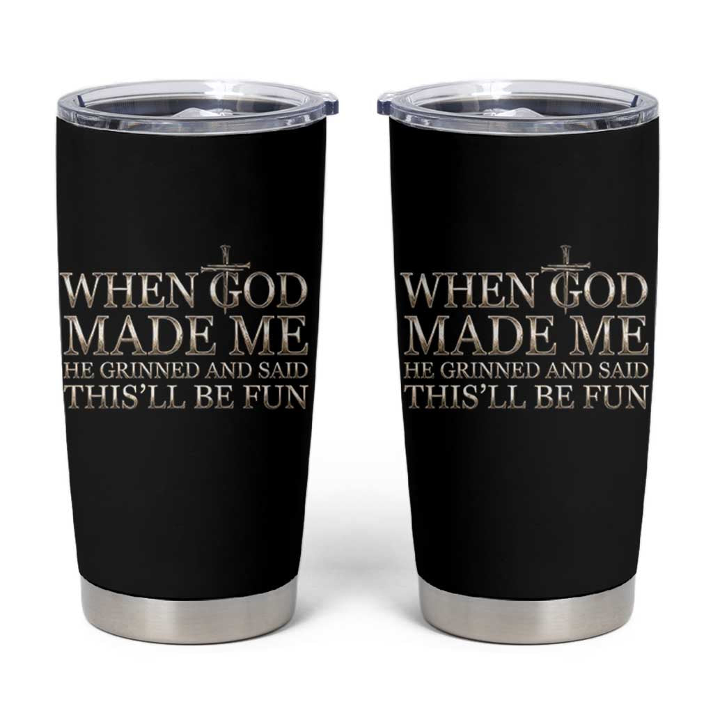 Funny Christian Saying Tumbler Cup When God Made Me He Grinned And Said This Will Be Fun