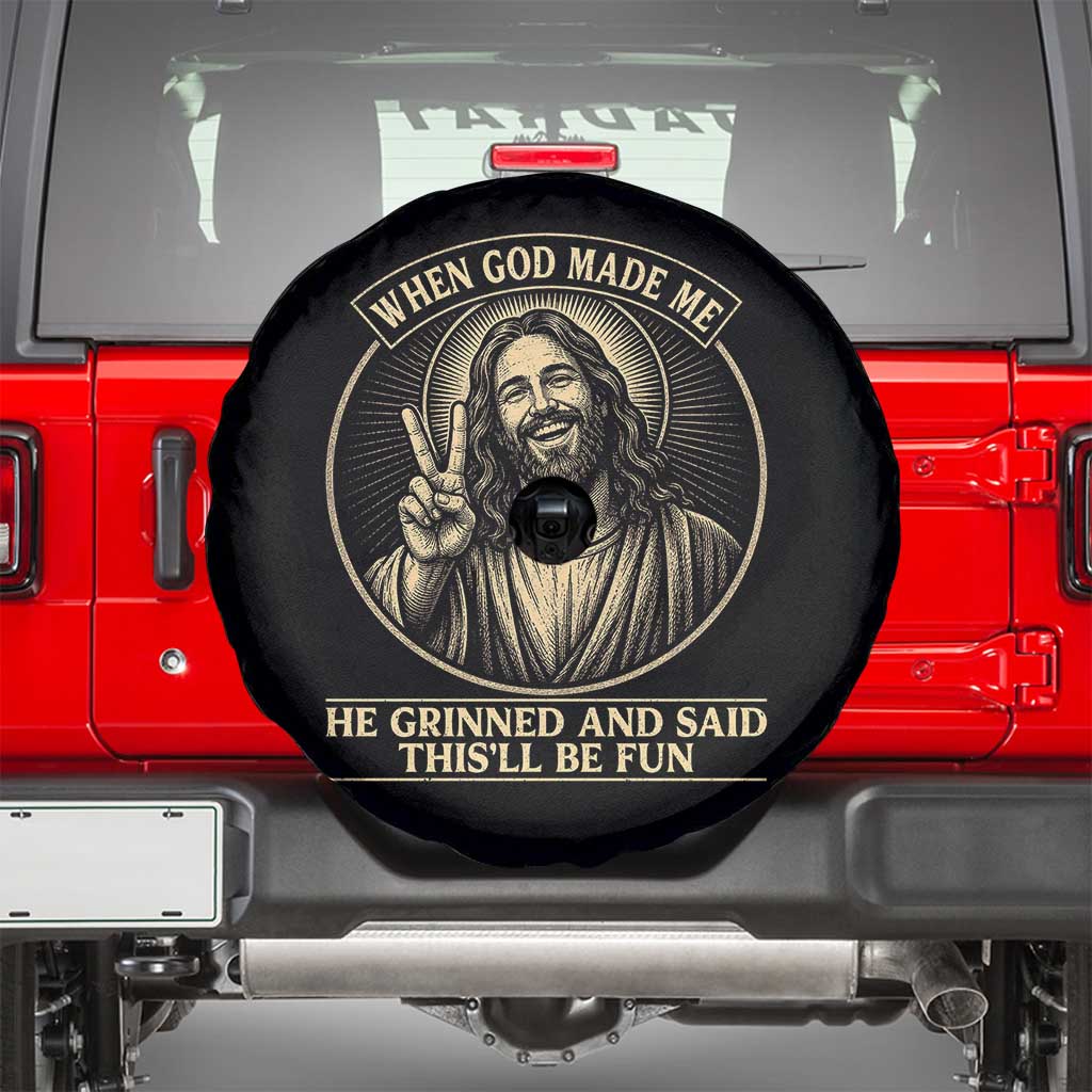 When God Made Me He Grinned And Said This Will Be Fun Spare Tire Cover Funny Christian Jesus