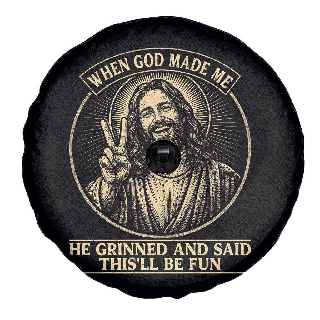 When God Made Me He Grinned And Said This Will Be Fun Spare Tire Cover Funny Christian Jesus