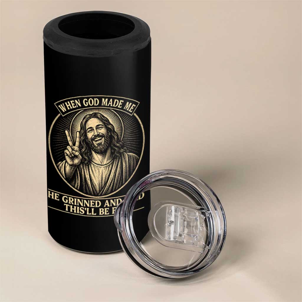 When God Made Me He Grinned And Said This Will Be Fun 4 in 1 Can Cooler Tumbler Funny Christian Jesus