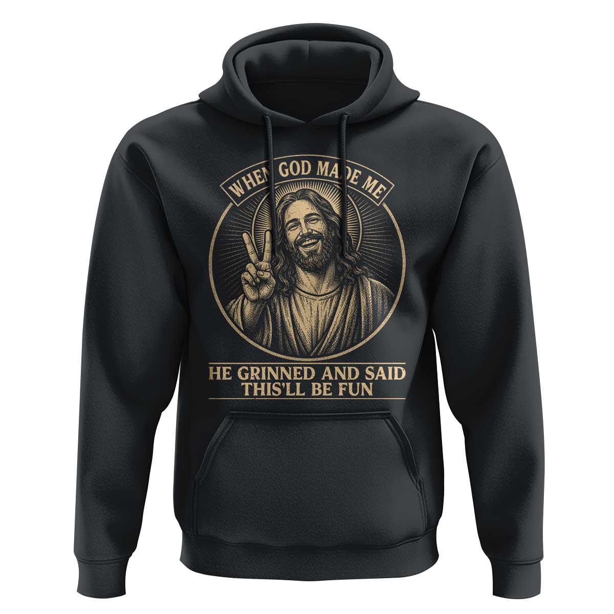 When God Made Me He Grinned And Said This Will Be Fun Hoodie Funny Christian Jesus