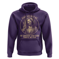 When God Made Me He Grinned And Said This Will Be Fun Hoodie Funny Christian Jesus