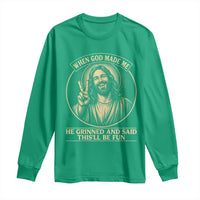 When God Made Me He Grinned And Said This Will Be Fun Long Sleeve Shirt Funny Christian Jesus