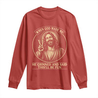 When God Made Me He Grinned And Said This Will Be Fun Long Sleeve Shirt Funny Christian Jesus