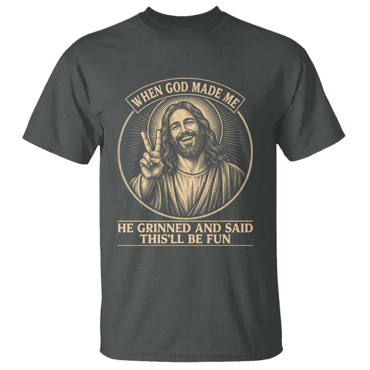 When God Made Me He Grinned And Said This Will Be Fun T Shirt Funny Christian Jesus