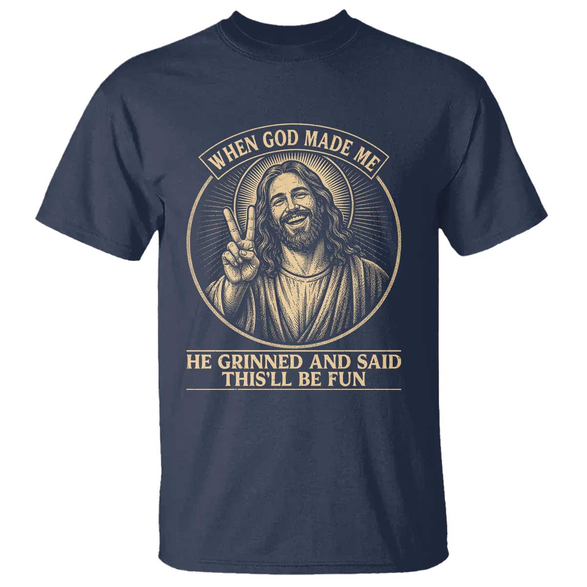 When God Made Me He Grinned And Said This Will Be Fun T Shirt Funny Christian Jesus