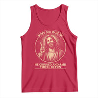 When God Made Me He Grinned And Said This Will Be Fun Tank Top Funny Christian Jesus