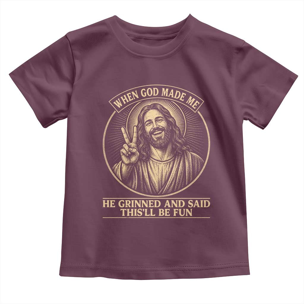 When God Made Me He Grinned And Said This Will Be Fun Toddler T Shirt Funny Christian Jesus