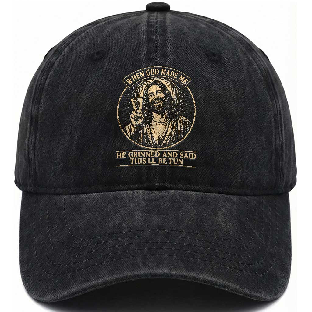 When God Made Me He Grinned And Said This Will Be Fun Washed Cotton Baseball Cap Funny Christian Jesus