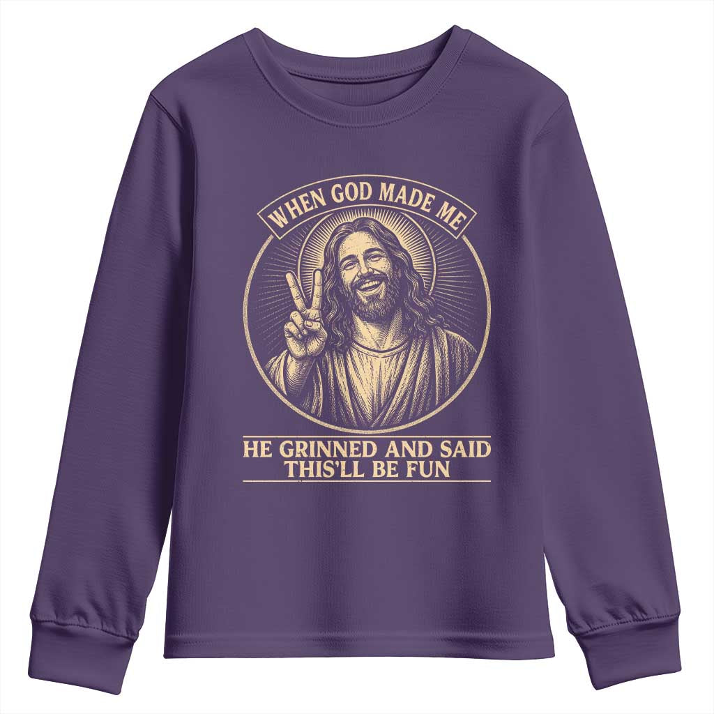 When God Made Me He Grinned And Said This Will Be Fun Youth Sweatshirt Funny Christian Jesus