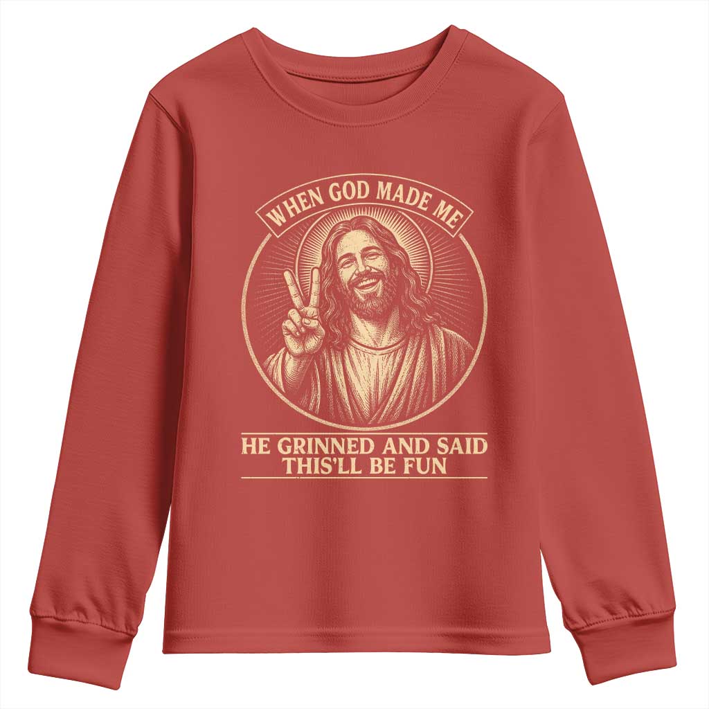 When God Made Me He Grinned And Said This Will Be Fun Youth Sweatshirt Funny Christian Jesus