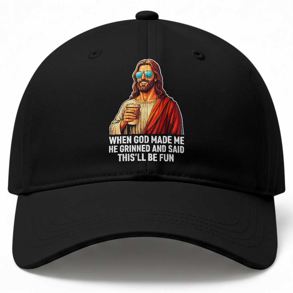 Funny Religious Jesus Baseball Cap When God Made Me He Grinned And Said This Will Be Fun