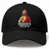 Funny Religious Jesus Baseball Cap When God Made Me He Grinned And Said This Will Be Fun
