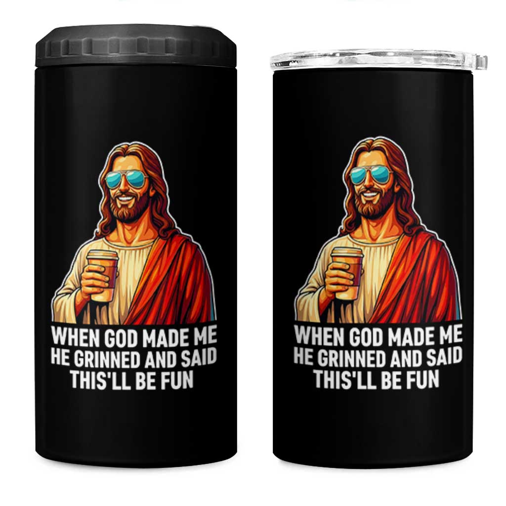 Funny Religious Jesus 4 in 1 Can Cooler Tumbler When God Made Me He Grinned And Said This Will Be Fun