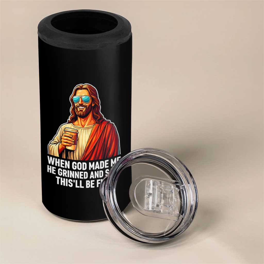 Funny Religious Jesus 4 in 1 Can Cooler Tumbler When God Made Me He Grinned And Said This Will Be Fun