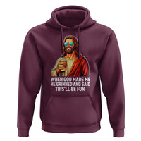 Funny Religious Jesus Hoodie When God Made Me He Grinned And Said This Will Be Fun