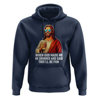Funny Religious Jesus Hoodie When God Made Me He Grinned And Said This Will Be Fun