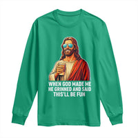 Funny Religious Jesus Long Sleeve Shirt When God Made Me He Grinned And Said This Will Be Fun