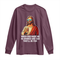 Funny Religious Jesus Long Sleeve Shirt When God Made Me He Grinned And Said This Will Be Fun