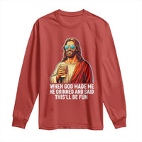 Funny Religious Jesus Long Sleeve Shirt When God Made Me He Grinned And Said This Will Be Fun