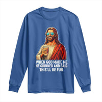Funny Religious Jesus Long Sleeve Shirt When God Made Me He Grinned And Said This Will Be Fun