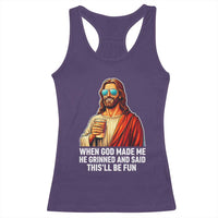 Funny Religious Jesus Racerback Tank Top When God Made Me He Grinned And Said This Will Be Fun