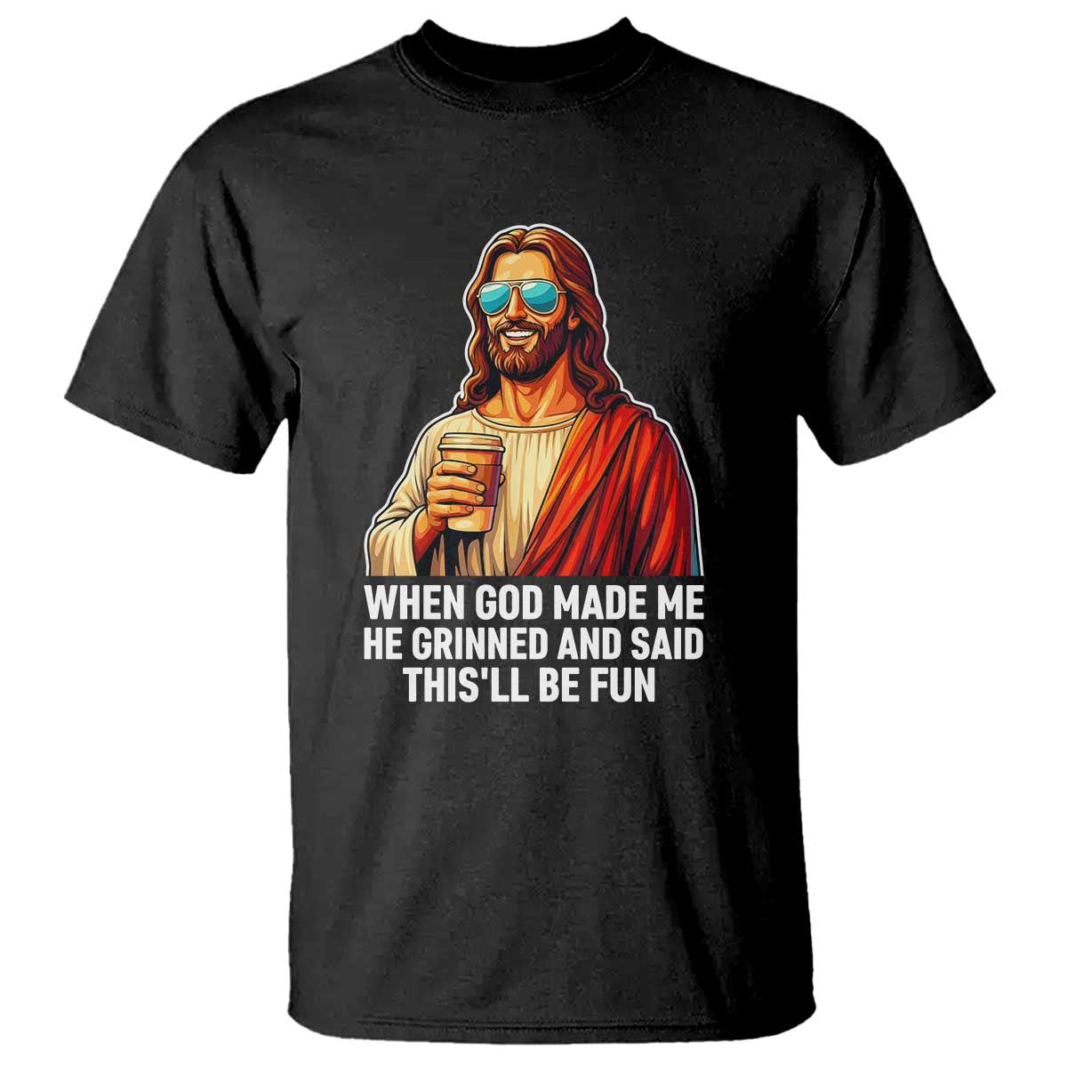 Funny Religious Jesus T Shirt When God Made Me He Grinned And Said This Will Be Fun