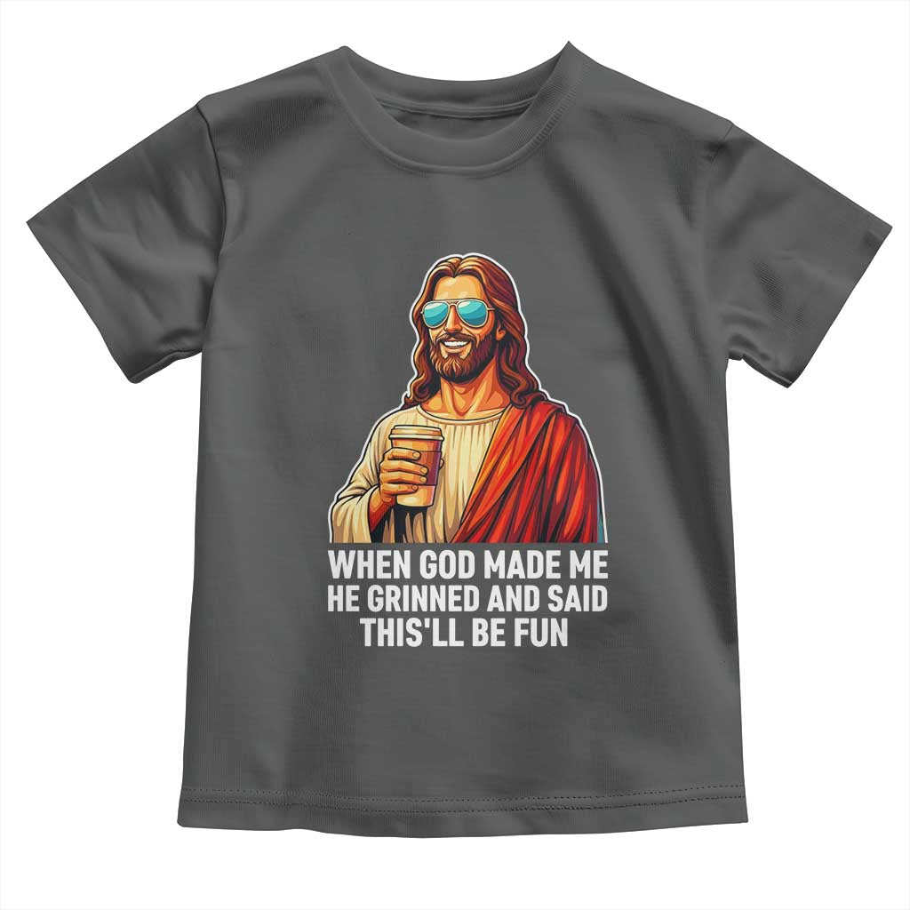 Funny Religious Jesus Toddler T Shirt When God Made Me He Grinned And Said This Will Be Fun