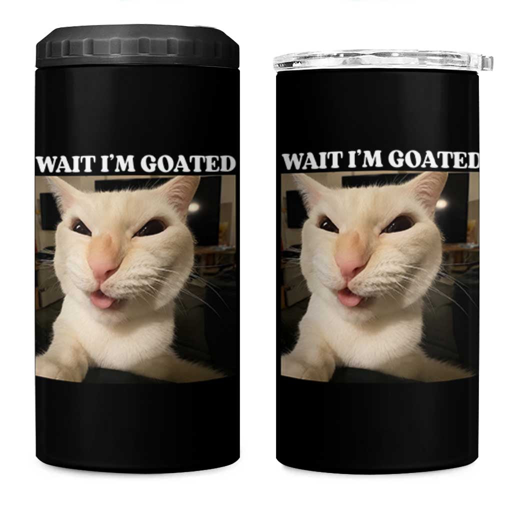 Funny Cat Meme Lover 4 in 1 Can Cooler Tumbler Wait Im Goated