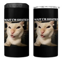 Funny Cat Meme Lover 4 in 1 Can Cooler Tumbler Wait Im Goated