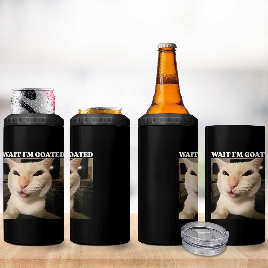 Funny Cat Meme Lover 4 in 1 Can Cooler Tumbler Wait Im Goated