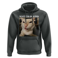 Funny Cat Meme Lover Hoodie Wait Im Goated