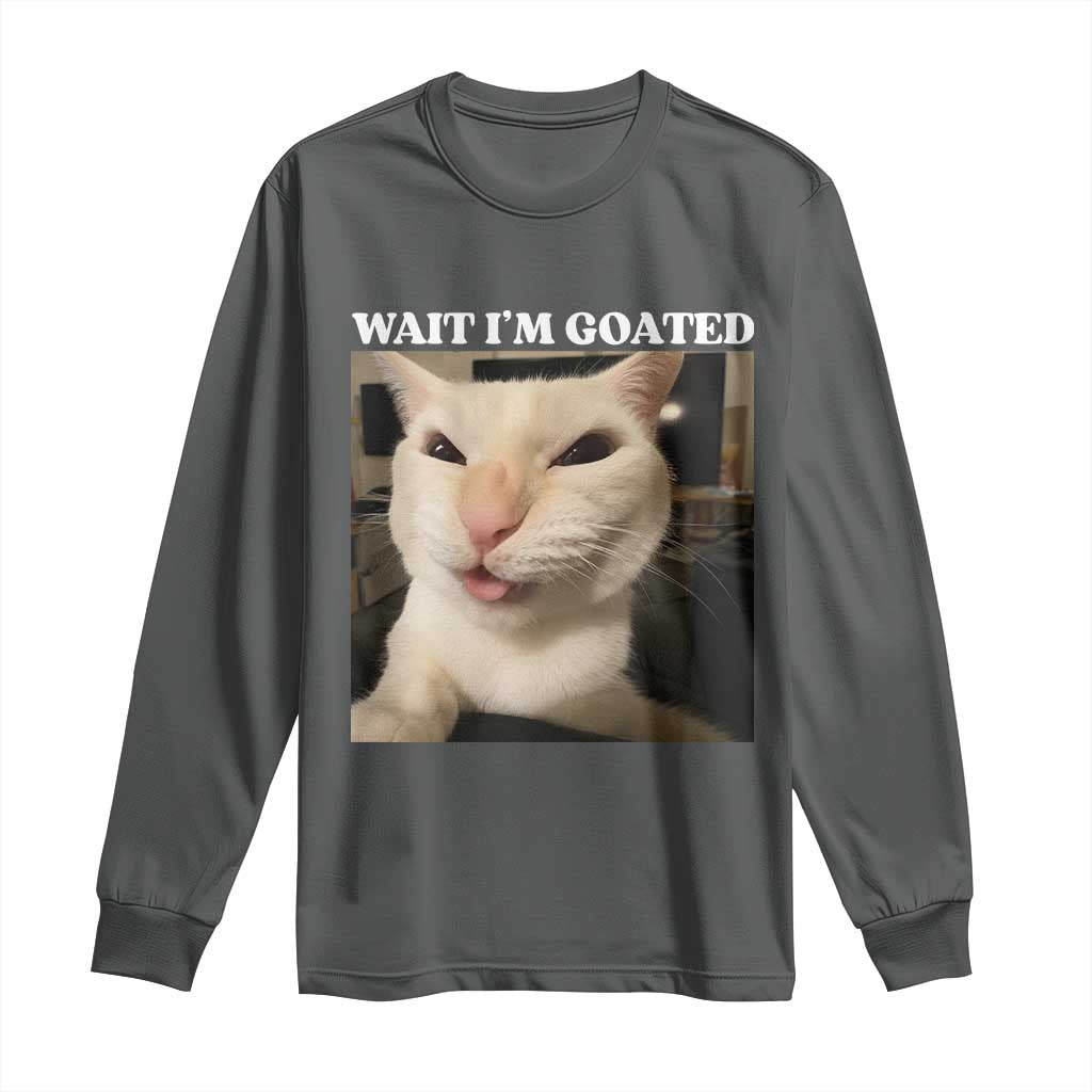 Funny Cat Meme Lover Long Sleeve Shirt Wait Im Goated