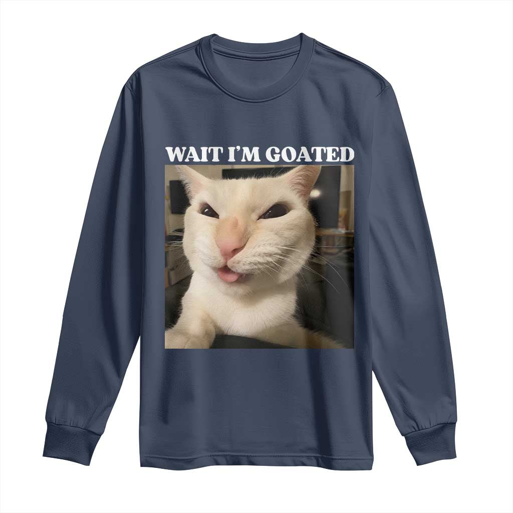 Funny Cat Meme Lover Long Sleeve Shirt Wait Im Goated