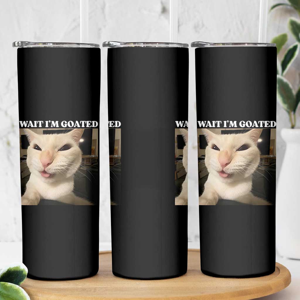 Funny Cat Meme Lover Skinny Tumbler Wait Im Goated