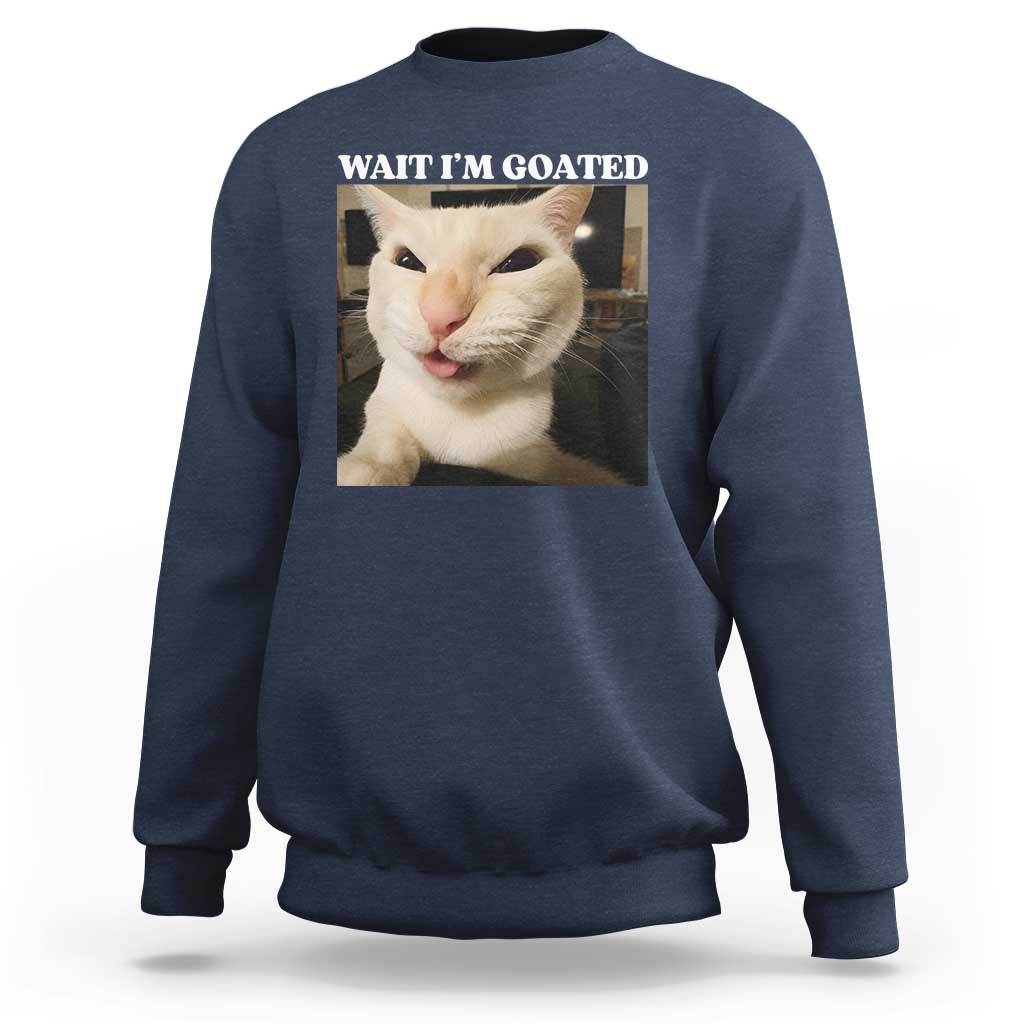 Funny Cat Meme Lover Sweatshirt Wait Im Goated