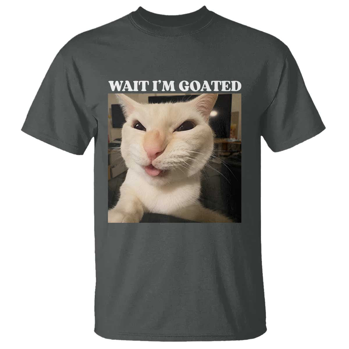 Funny Cat Meme Lover T Shirt Wait Im Goated